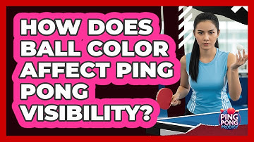 How Does Ball Color Affect Ping Pong Visibility?