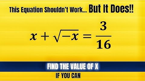 x + √ -x = 3/16 — The Equation That Breaks Logic (Until You See It)
