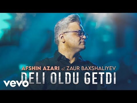 Zaur Baxshaliyev, Afshin Azari - Deli Oldu Getdi