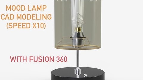 Mood Lamp CAD Modeling with Fusion 360 (Recorded 30/Aug/2020)