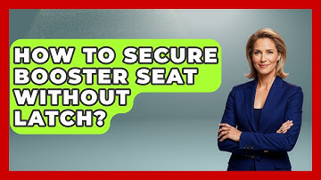 How To Secure Booster Seat Without Latch? - Raising A Toddler
