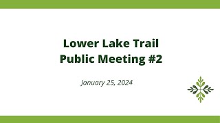 Lower Lake Multipurpose Trail–Public Mtg #2