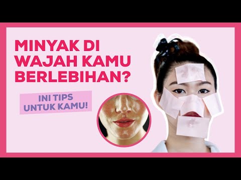 Punya Masalah Minyak Berlebih Pada Wajah? Simak Tips Makeup Ini Untuk Wajah Berminyak!