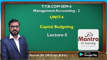 T Y B COM SEM-6 | MANAGEMENT ACCOUNT | CAPITAL BUDGETING LEC-5 | GUJARATI By Suresh Sir