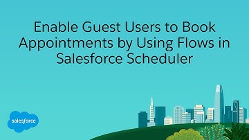 Enable Guest Users to Book Appointments by Using Flows in Salesforce Scheduler