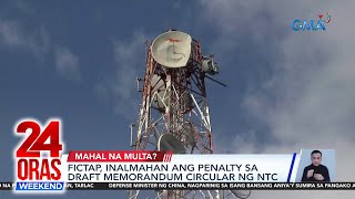 FICTAP, inalmahan ang penalty sa draft memorandum circular ng NTC | 24 Oras Weekend