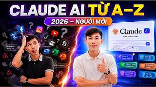 Claude AI Từ A–Z Cho Người Mới Bắt Đầu 2026 | Hướng Dẫn Toàn Tập