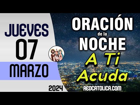 Oracion de la Noche de Hoy Jueves 07 de Marzo 