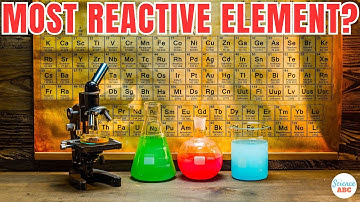 Which Is The Most Reactive Element In The Periodic Table?