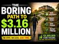 The Boring Path to $3.16 Million