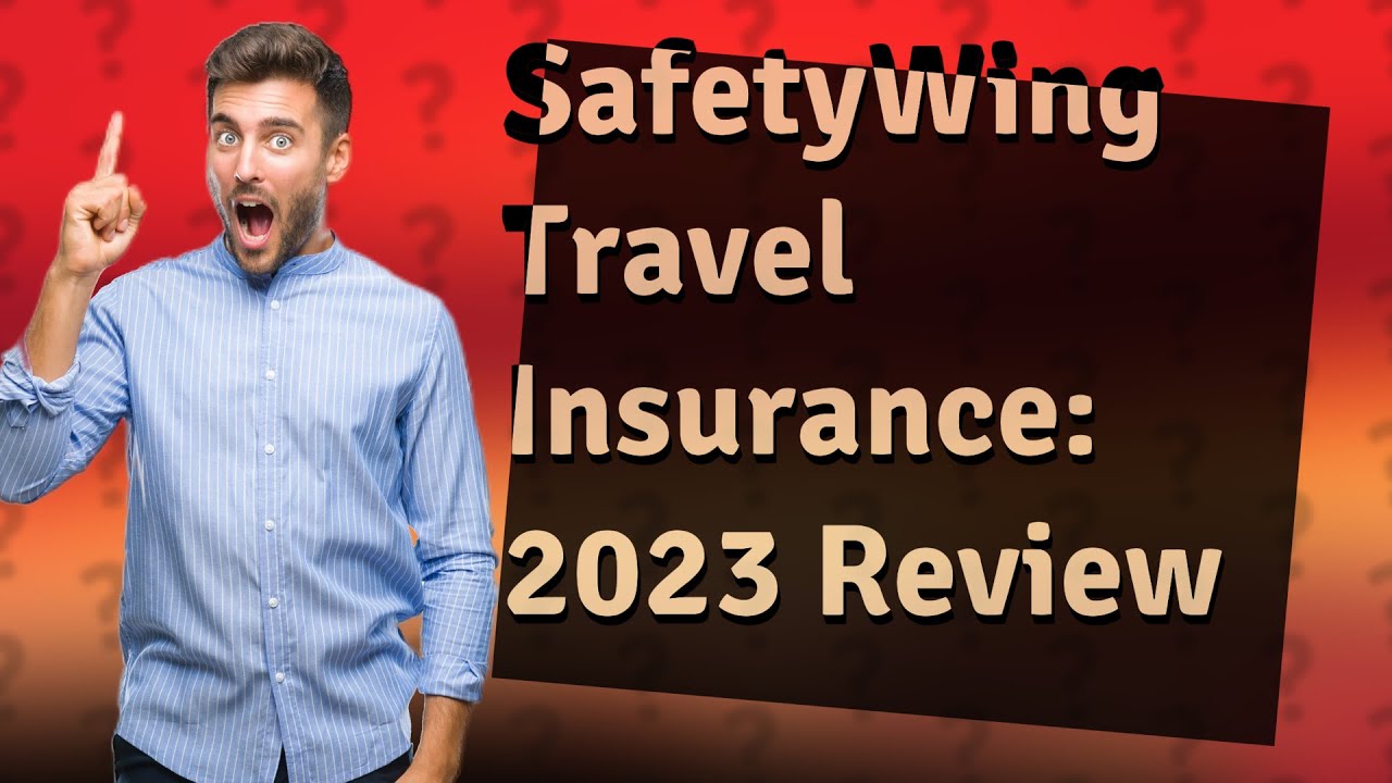 Is SafetyWing Travel Insurance Worth It in 2023? A Comprehensive Review