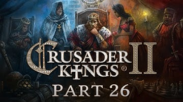 Crusader Kings 2 - Part 26 - Forging the Future