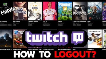 How to Logout from Twitch Account? Sign Out of Twitch (Mobile & PC)