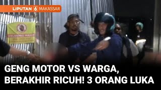Warga Tawuran dengan Geng Motor, Tiga Orang Terluka | Liputan 6 Makassar