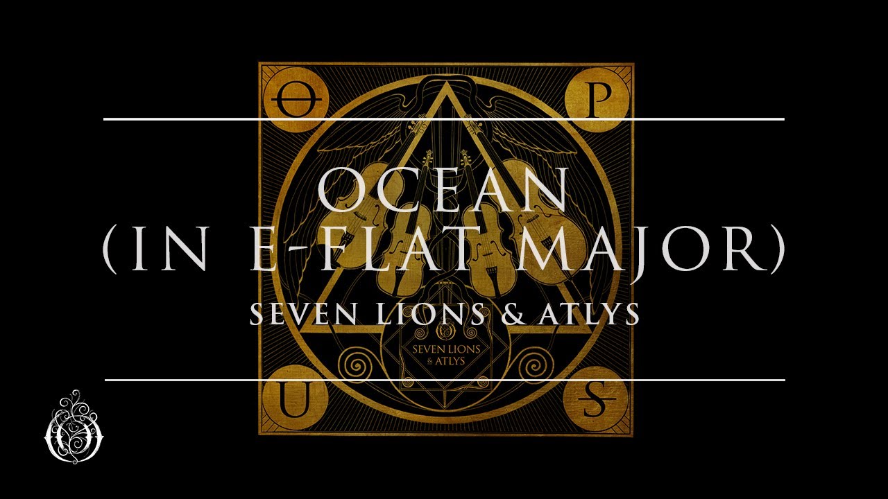 Watch Seven Lions & ATLYS - Ocean (in E-Flat Major) | Ophelia Records on YouTube Watch Seven Lions & ATLYS - Ocean (in E-Flat Major) | Ophelia Records on YouTube