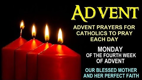 23RD DAY OF ADVENT PRAYERS FOR CATHOLICS TO PRAY EACH DAY - FOURTH MONDAY OF ADVENT 12192022