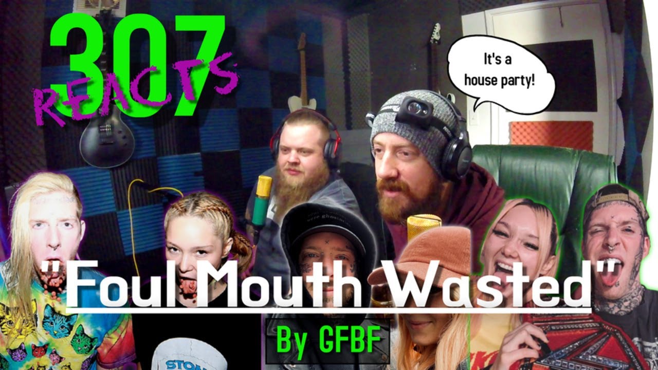 Foul Mouth Wasted by GFBF (They have a BAND?!) 307 Reacts Episode