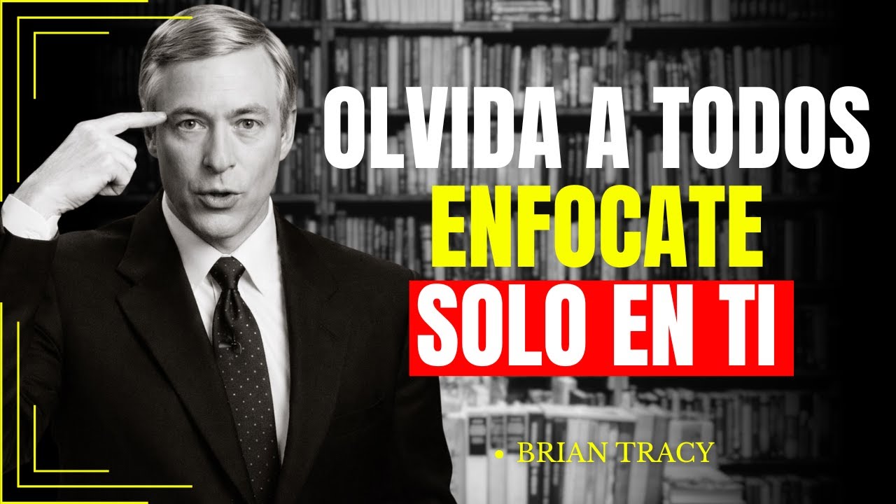 ENFÓCATE SOLO EN TI (y olvida a los demás) 🧠 | Brian Tracy