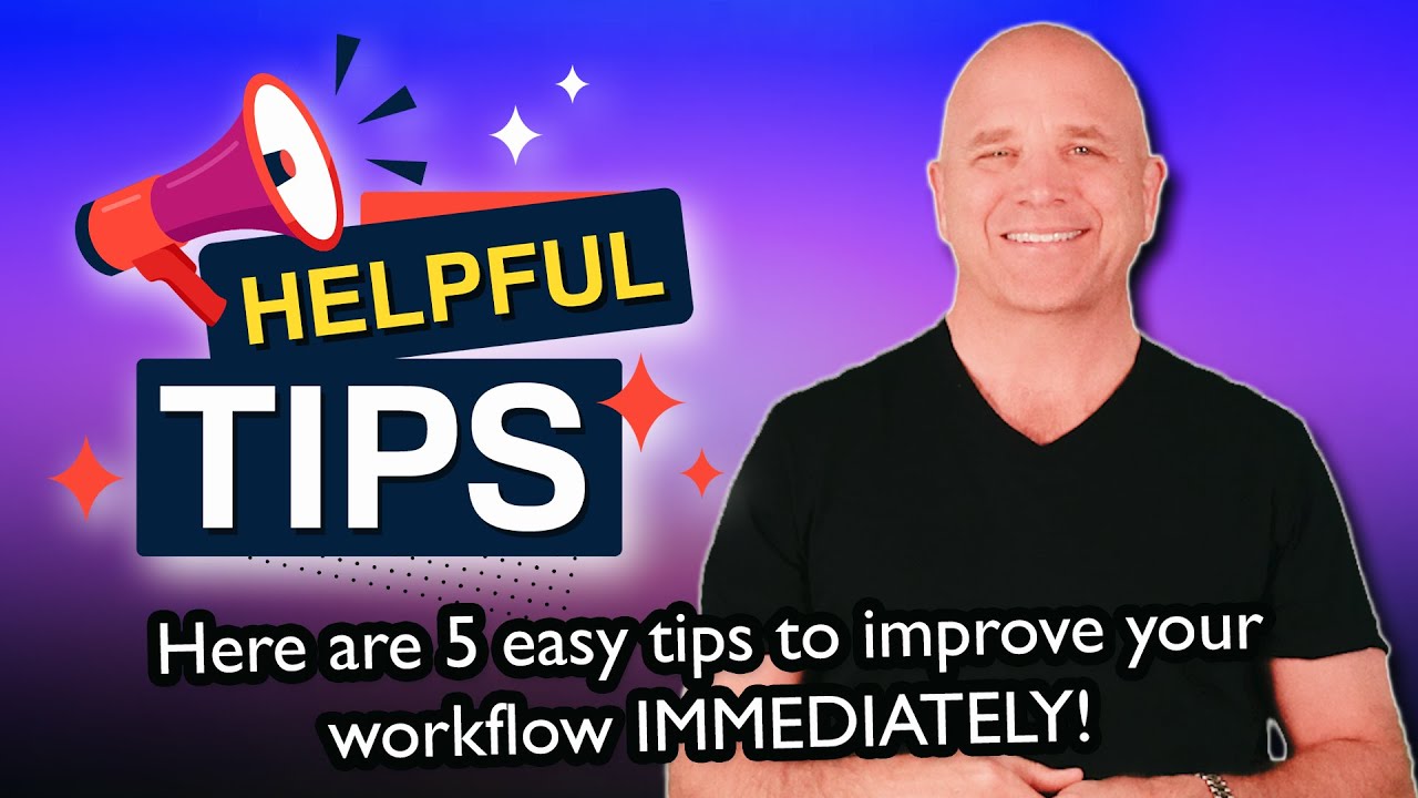 5 Tips to Improve Your Workflow - YouTube