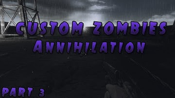 Custom Zombies | Annihilation - BEST PISTOL EVER IN ZOMBIES!! - Part 3