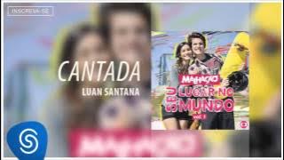 Luan Santana - Cantada (Malhação - Seu Lugar no Mundo - Vol 1) [Áudio Oficial]