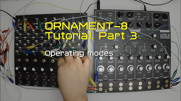 ORNAMENT-8 Tutorial Part 3 (Operating modes)