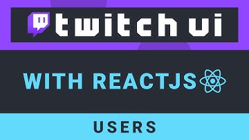 Create the Twitch UI with ReactJS - Part 9: Users!