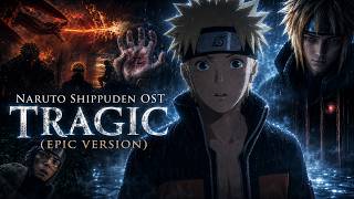Naruto Shippuden OST Tragic (EPIC VERSION)