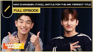 MAX CHANGMIN of TVXQ! & Eric Battle for the Mr. Perfect Title | DAEBAK SHOW S3 EP 7
