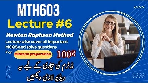 Mth603 lecture #6 |Newton-Raphson Method for Root Finding |vu short lecture