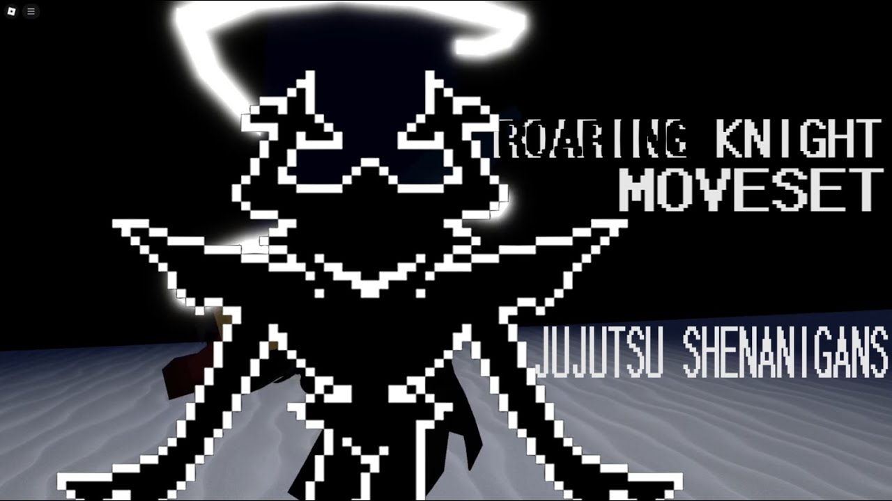 ROARING KNIGHT MOVESET | JUJUTSU SHENANIGANS