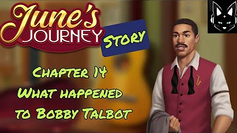 JUNES JOURNEY STORY - CHAPTER 14 -What happened to Bobby Talbot-