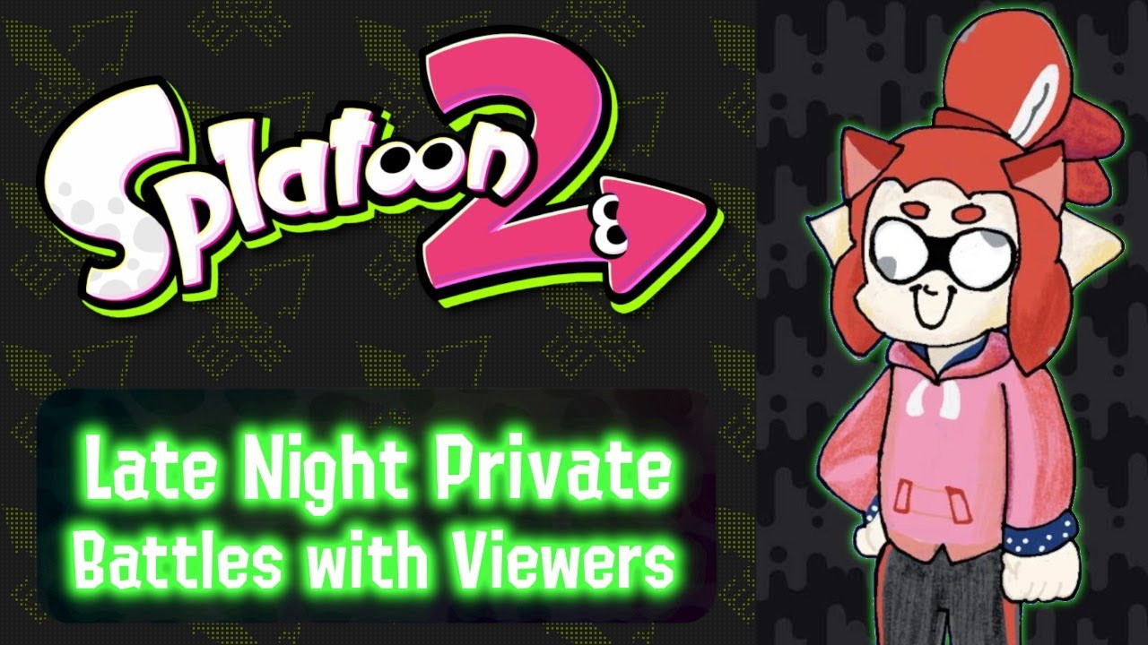 Splatoon 2 - Late Night Splatfest Training with Viewers (Private Battles and Regular Battles) - LIVE