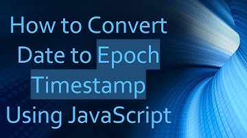 How to Convert Date to Epoch Timestamp Using JavaScript