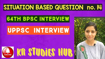 SITUATION BASED QUESTION no. 14 ( for 64th BPSC INTERVIEW  and  UPPSC 2018 INTERVIEW )