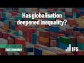 Has globalisation deepened inequality? | IFS Zooms In