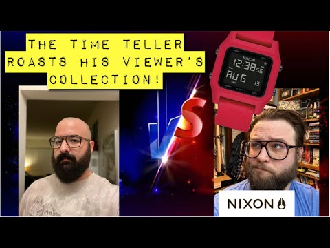 WHY SO MANY NIXON WATCHES?! The Time Teller ROASTS His Viewer's Collection: PART 1