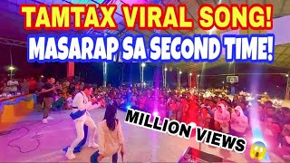 PINAKA SIKAT NA KANTA NI TAMTAX! 'MASAKIT SA FIRST TIME 'VIRAL VIDEO!