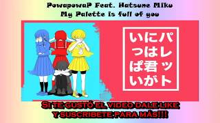 PowapowaP Feat  Hatsune Miku   My Palette is full of you (Letra sincronizada)
