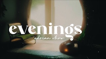 adrian chow - evenings (original song)