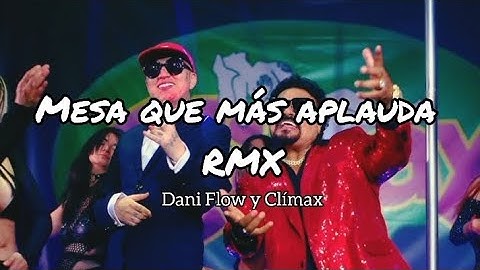 MESA QUE MÁS APLAUDA RMX - LETRA (DANI FLOW Y CLÍMAX)