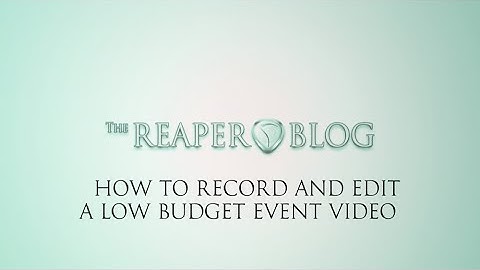 How to record and edit a low budget event video