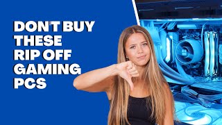 Don't Buy These Rip Off Gaming PCs