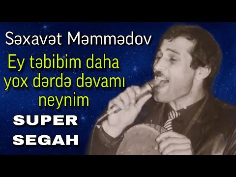 Səxavət Məmmədov - Ey təbibim (Nə qaldı)