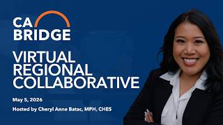 CA Bridge Regional Collaboratives - May 5, 2026, Virtual
