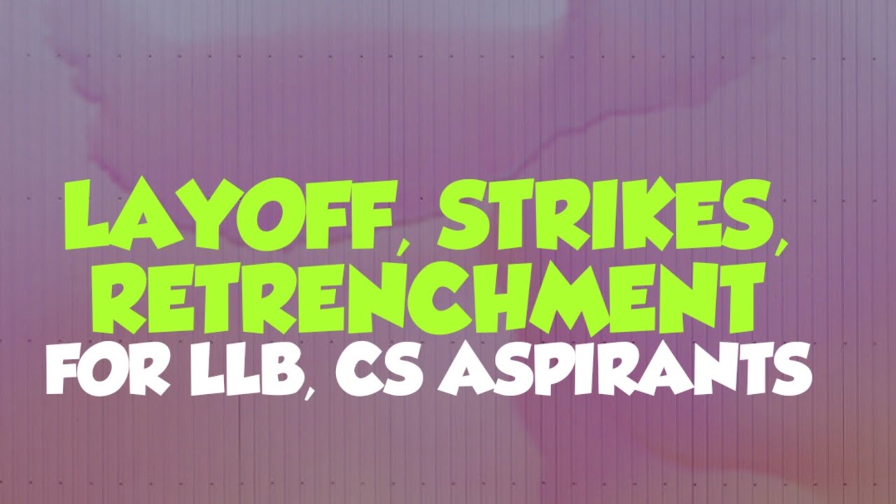 Lay Off,Strike,Retrenchment | Industrial Law |