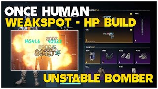 Once Human Weakspot Build Pull HP and Deviant DMG | Unstable Bomber | CBT3