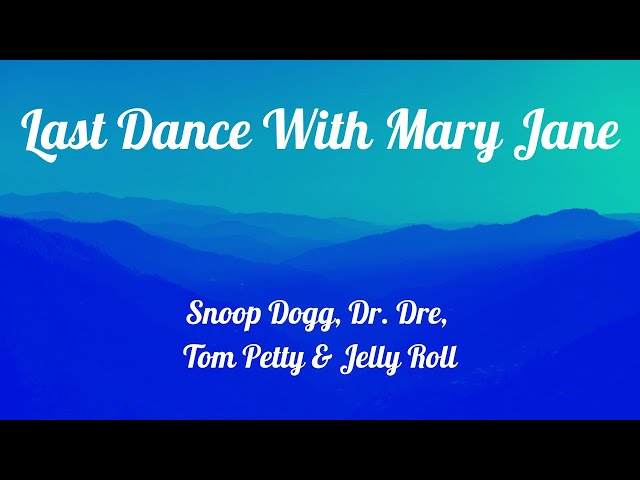 Last Dance With Mary Jane || Snoop Dogg || Dr. Dre || Tom Petty || Jelly Roll || lyrics