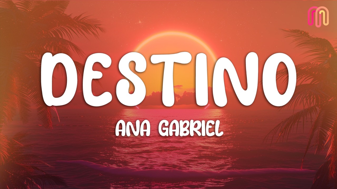 Ana Gabriel – Destino (Letra / Lyrics)