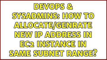 DevOps & SysAdmins: How to allocate/genrate new ip address in ec2 instance in same subnet range?